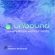 Unbound | Conversations Without Limits