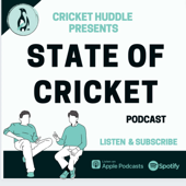 State of Cricket Podcast - Cricket Huddle