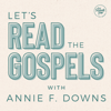 Let's Read the Gospels with Annie F. Downs - That Sounds Fun Network