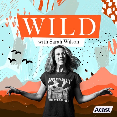Wild with Sarah Wilson:Sarah Wilson