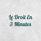 Le Droit En 3 Minutes