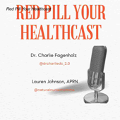 Red Pill Your Healthcast - Lauren Johnson (@naturalnursemomma) and Dr. Charlie Fagenholz (@drcharliedc_2.0)