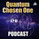 Quantum Chosen One Podcast