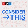 Consider This from NPR