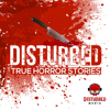 Disturbed: True Horror Stories - Disturbed Media