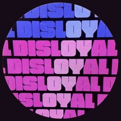 Disloyal