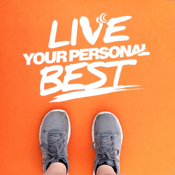 Live Your Personal Best  -  Workout Motivation and Routine Building For Current and Former Athletes