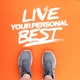 Live Your Personal Best  -  Workout Motivation and Routine Building For Current and Former Athletes