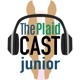 The Plaidcast Junior