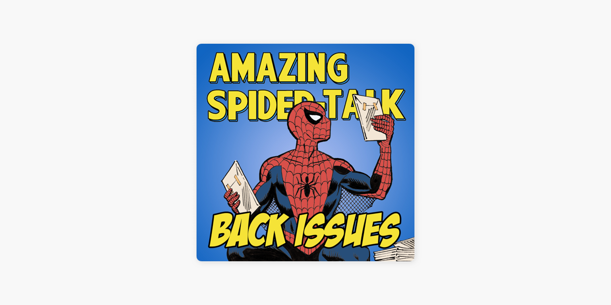 Amazing Spider-Talk: Back Issues - A Spider-Man Podcast on Apple Podcasts