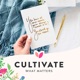 Cultivate What Matters