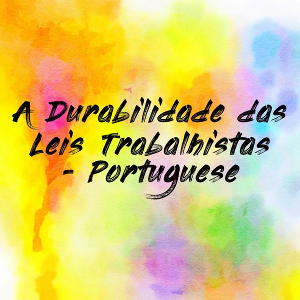 A Durabilidade das Leis Trabalhistas - Portuguese****