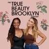The True Beauty Brooklyn Podcast