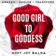 Good Girl To Goddess Podcast