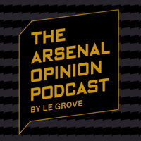 The Arsenal Opinion - by Le Grove podcast