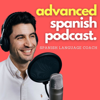 Advanced Spanish Podcast - Español Avanzado - Spanish Language Coach