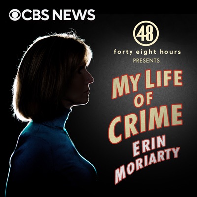 My Life of Crime with Erin Moriarty:CBS News Radio