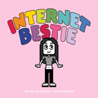 Internet Bestie with Jacquie Alexander podcast