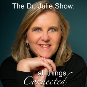 The Dr Julie Show: All Things Connected