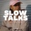 Slow Talks