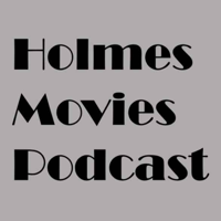 Holmes Movies Podcast podcast