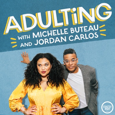 Adulting with Michelle Buteau and Jordan Carlos:Exactly Right