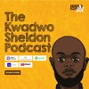 The Kwadwo Sheldon Podcast - Kwadwo Sheldon