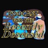 Podcast for the Recently Deceased artwork