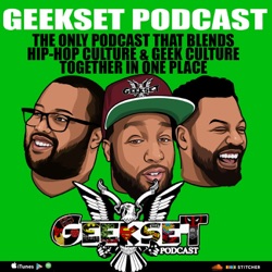 Geekset Episode 164: Back on Our Geek Shit!