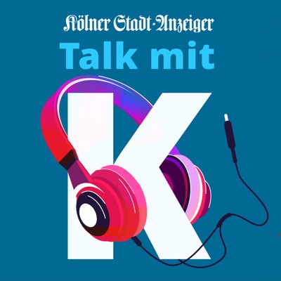 Talk mit K - der Talk-Podcast des Kölner Stadt-Anzeiger Talk mit K - der Talk-Podcast des Kölner Stadt-Anzeiger