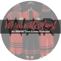 We Are Resilient: An MMIW True Crime Podcast podcast