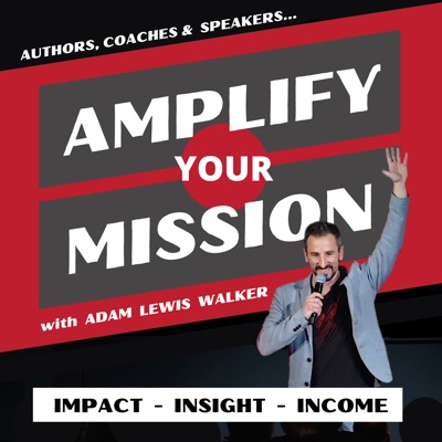 Amplify Your Mission with Adam Lewis Walker