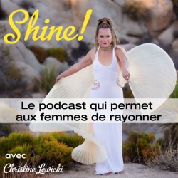 Shine ! Le Podcast qui permet aux femmes de RAYONNER