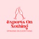 Experts On Nothing