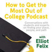 How to Get the Most Out of College - Elliot Felix