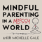 Mindful Parenting in a Messy World with Michelle Gale