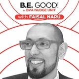 BE GOOD! By BVA Nudge Consulting-Faisal Naru-Bringing BeSci to Organizations for Improvement