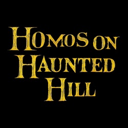 Homos on Haunted Hill