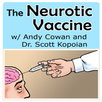 The Neurotic Vaccine with Andy Cowan and Dr. Scott Kopoian podcast