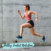 Holley Fueled Nutrition Podcast - Holley Samuel