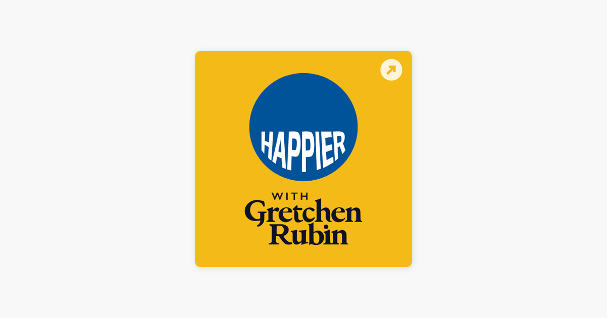 ‎Happier with Gretchen Rubin on Apple Podcasts
