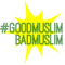 #GoodMuslimBadMuslim