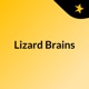 Lizard Brains