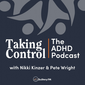 Taking Control: The ADHD Podcast podcast