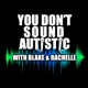 You Don't Sound Autistic (YDSA)