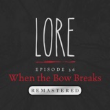 REMASTERED – Episode 36: When the Bow Breaks