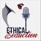 Ethical Seduction #084 - Ethical Seduction Update