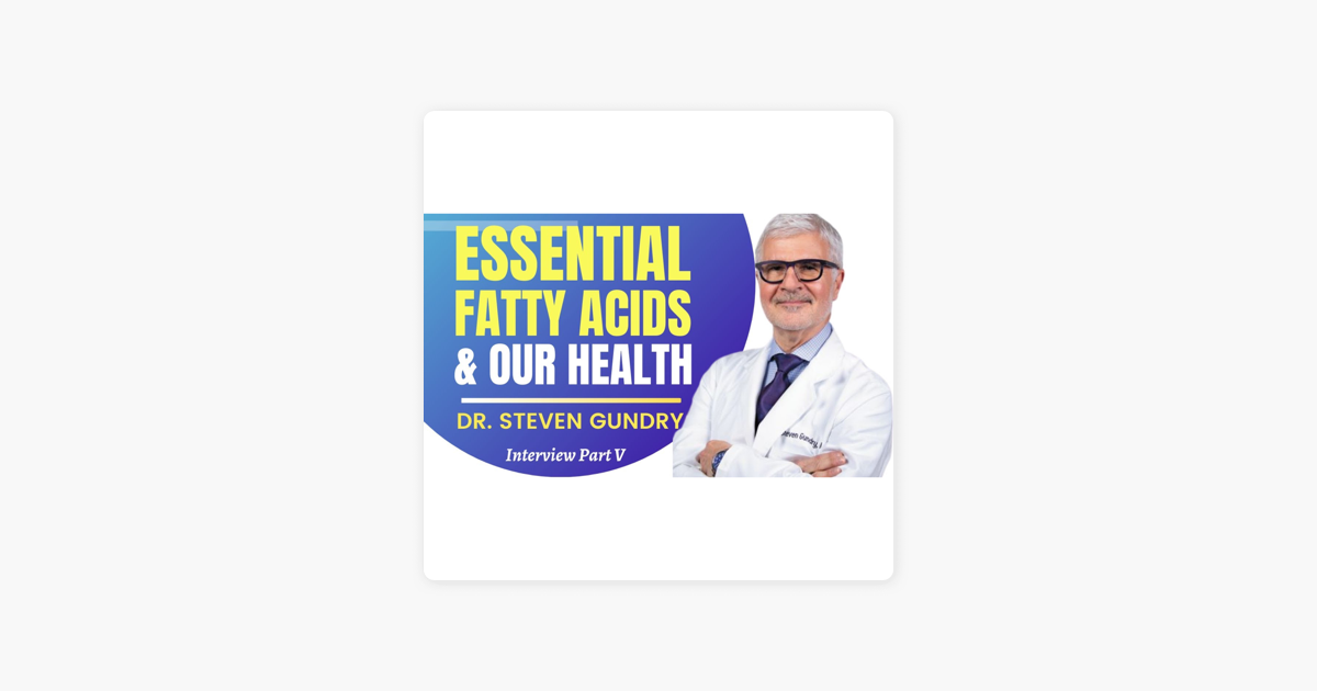 ‎modern Healthspan Essential Fatty Acids Our Health Dr Steven Gundry Ep 5 On Apple Podcasts 3923