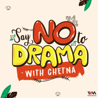Say NO To Drama with Chetna podcast