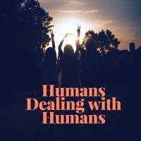 Humans Dealing with Humans podcast